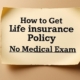How to Get Life Insurance Policy No Medical Exam